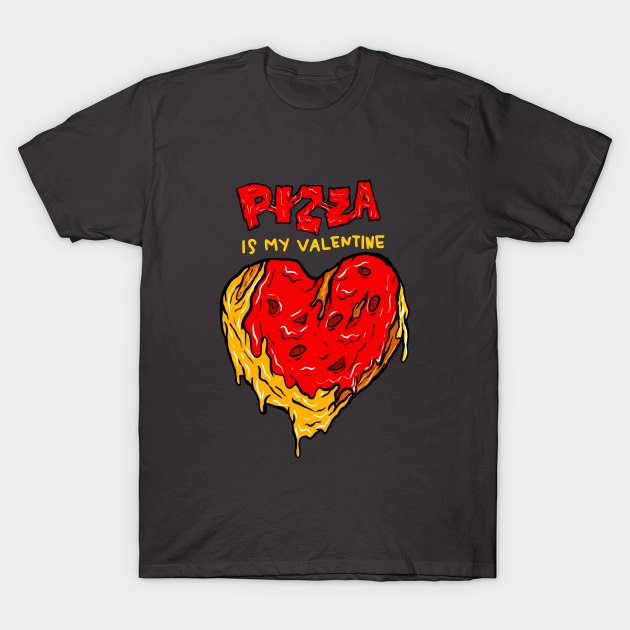 Pizza is my Valentine T-Shirt by yogisnanda